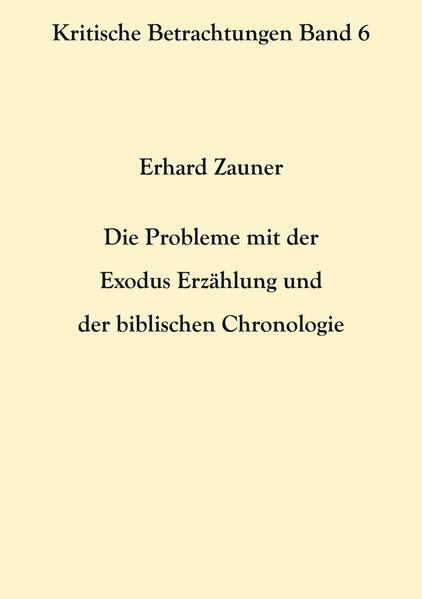 Die Probleme mit der Exodus Erzählung und der biblischen Chronologie