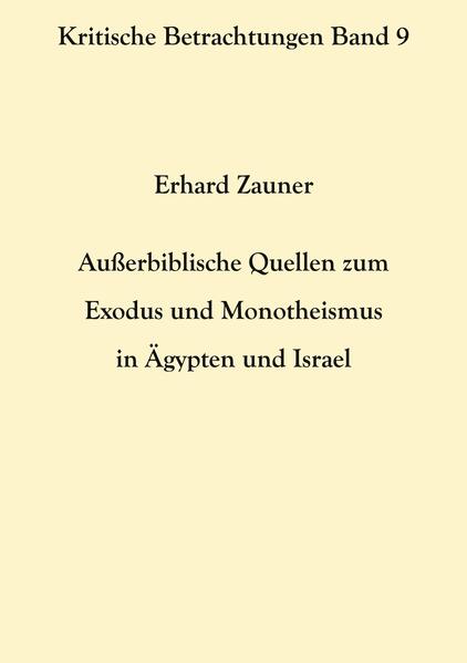 Außerbiblische Quellen zum Exodus und Monotheismus in Ägypten und Israel