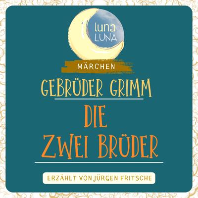 Gebrüder Grimm: Die zwei Brüder