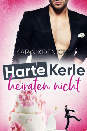Harte Kerle Heiraten Nicht