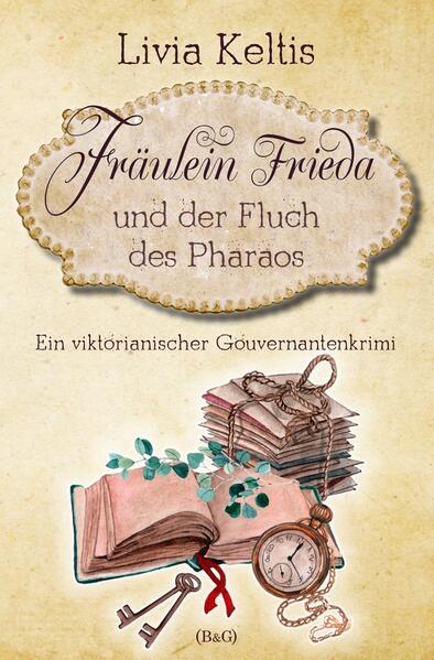 Fräulein Frieda und der Fluch des Pharaos. Ein viktorianischer Gouvernantenkrimi