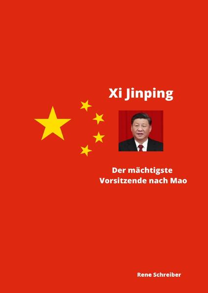 Xi Jinping Der mächtigste Vorsitzende nach Mao Zedong