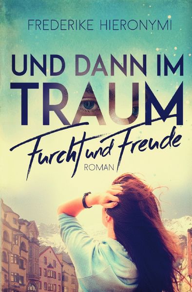 Und dann im Traum / Und dann im Traum … Furcht und Freude