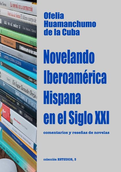 Colección Estudios / Novelando Iberoamérica Hispana en el Siglo XXI
