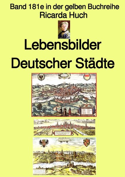 gelbe Buchreihe / Ricarda Huch: Im alten Reich – Lebensbilder Deutscher Städte – Band 181e in der gelben Buchreihe – bei Jürgen Ruszkowski
