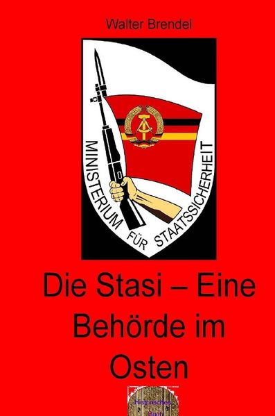 Zeitgeschichte / Die Stasi – Eine Behörde im Osten