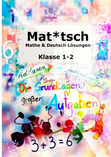 Mat*tsch Lösungen Mathe & Deutsch Kl. 1 - 2 ,,die Schnaggelschule