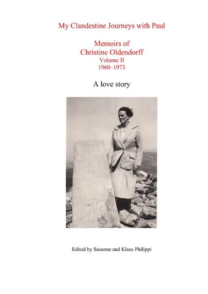 My Clandestine Journeys with Paul Memoirs of Christine Oldendorff Volume II 1960–1973