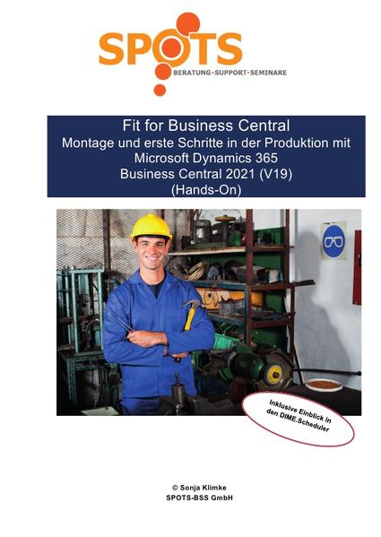 Business Central 2021 Wave 1 / Fit for Business Central Montage und erste Schritte in der Produktion mit Microsoft Dynamics 365 BC 2021/Bd. 4