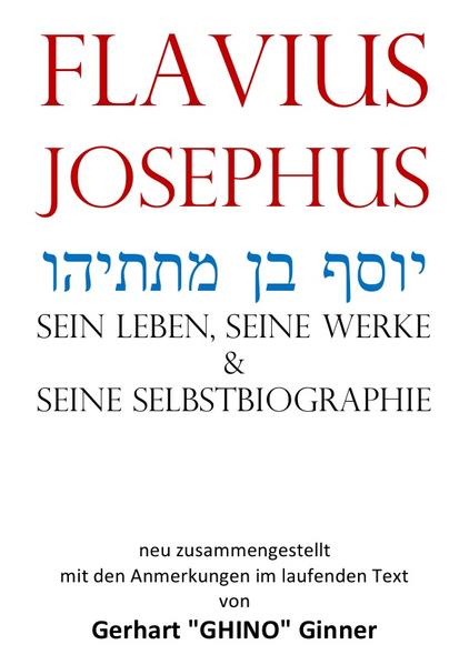 Flavius Josephus יוסף בן מתתיהו sein Leben, seine Werke & seine Selbstbiographie