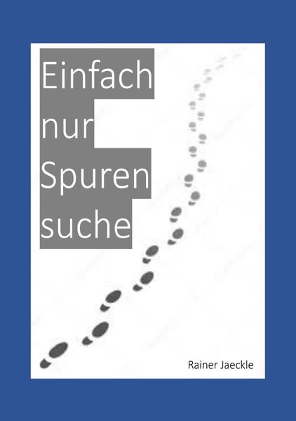 Einfach nur Spurensuche