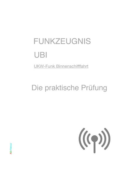 Die praktische Prüfung - FUNKZEUGNIS UBI