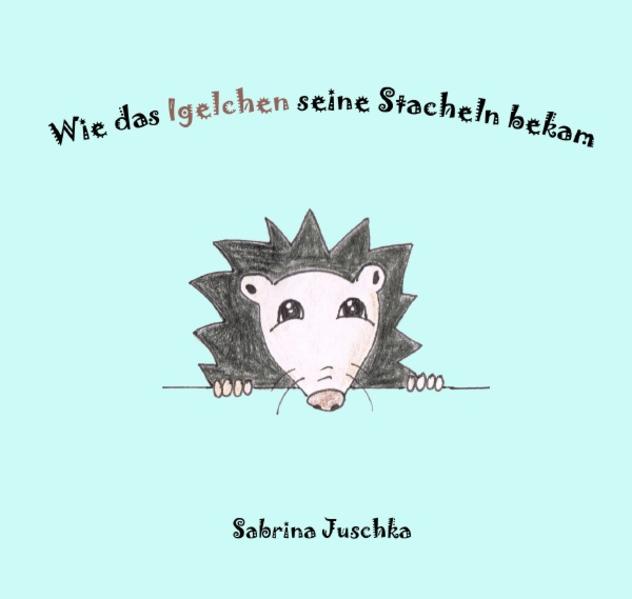 Wie das Igelchen seine Stacheln bekam