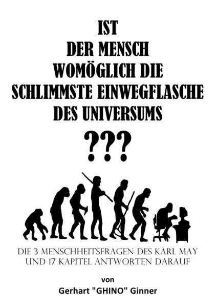 IST DER MENSCH WOMÖGLICH DIE SCHLIMMSTE EINWEGFLASCHE DES UNIVERSUMS ???