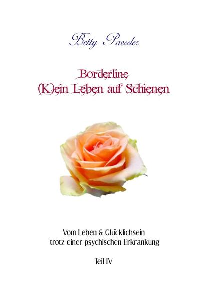 Vom Leben & Glücklichsein trotz einer psychischen Erkrankung / Borderline - (K)ein Leben auf Schienen