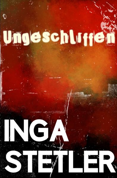 Ungeschliffen