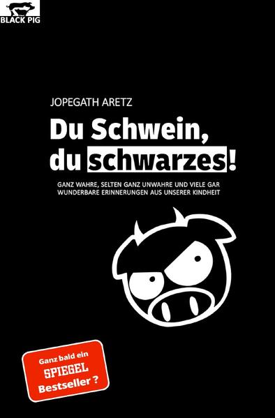 DU SCHWEIN, DU SCHWARZES!