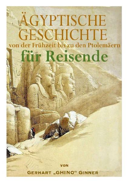 GESCHICHTE ÄGYPTENS von der Vordynastik bis zu den Ptolemäern für Reisende