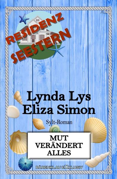 Residenz Seestern: Mut verändert alles: Ein Sylt-Roman