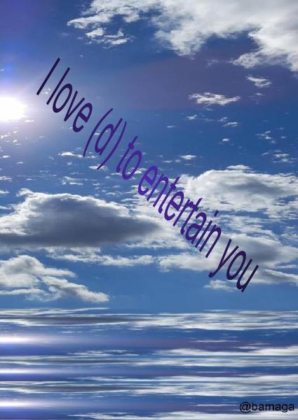 I love (d) to entertaine you