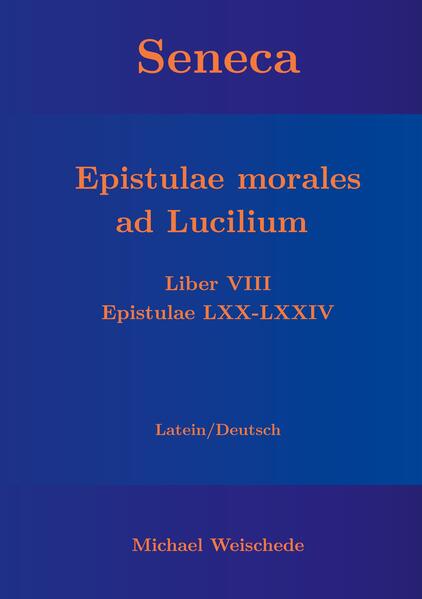 Seneca - Epistulae morales ad Lucilium - Liber VIII Epistulae LXX - LXXIV