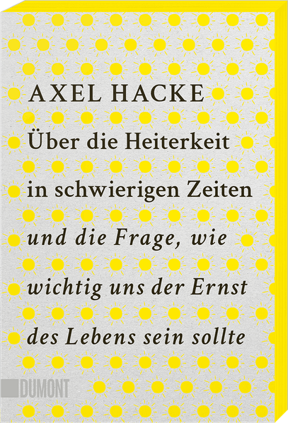 Über die Heiterkeit in schwierigen Zeiten und die Frage, wie wichtig uns der Ernst des Lebens sein sollte