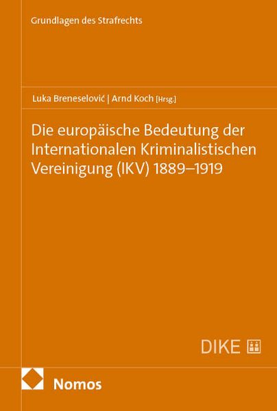 Die europäische Bedeutung der Internationalen Kriminalistischen Vereinigung (IKV) 1889–1919