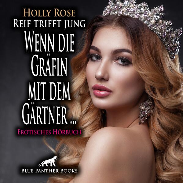 Reif trifft jung - Wenn die Gräfin mit dem Gärtner ... | Erotik Audio Story | Erotisches Hörbuch Audio-CD