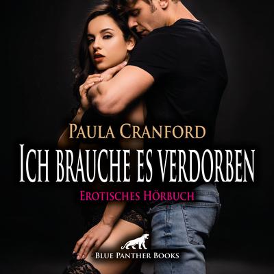 Ich brauche es verdorben / Erotik Audio Story / Erotisches Hörbuch