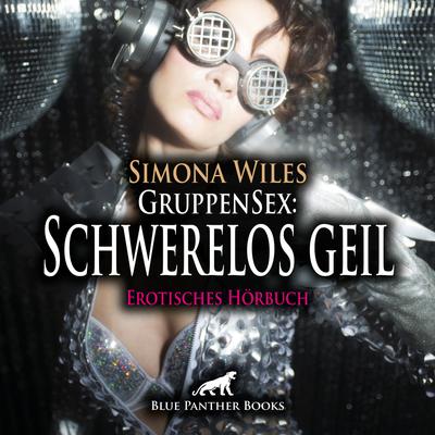 GruppenSex: Schwerelos geil / Erotik Audio Story / Erotisches Hörbuch