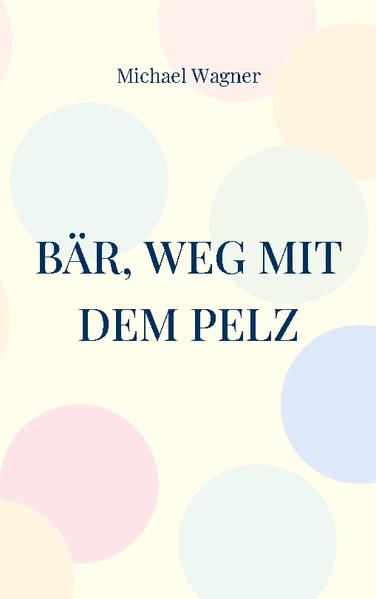Bär, weg mit dem Pelz