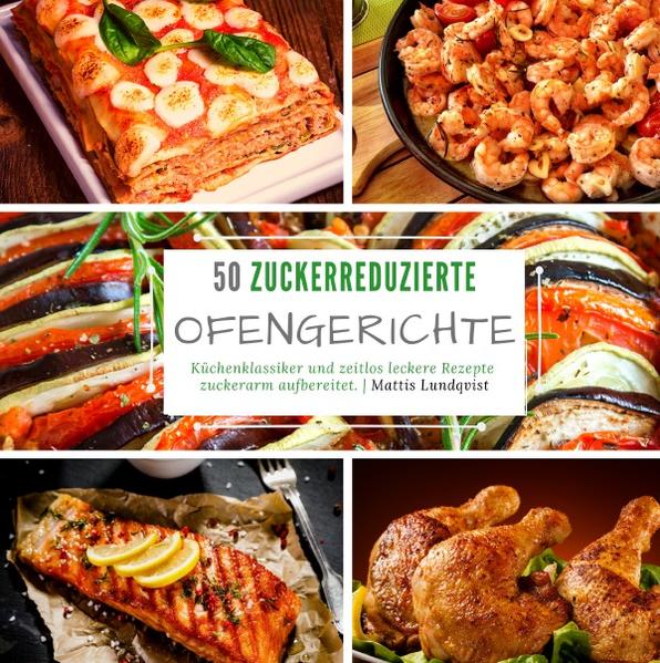 50 zuckerreduzierte Ofengerichte