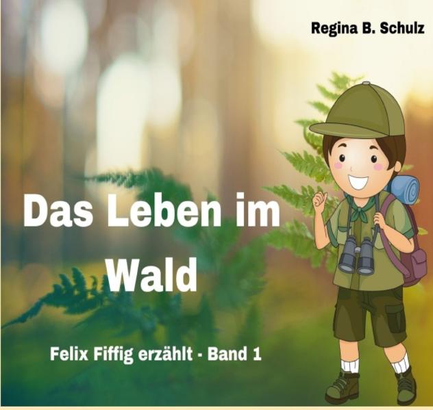 Felix Fiffig erzählt / Das Leben im Wald