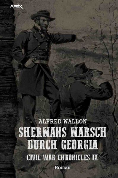 SHERMANS MARSCH DURCH GEORGIA - CIVIL WAR CHRONICLES IX