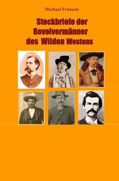 Steckbriefe der Revolvermänner des Wilden Westens