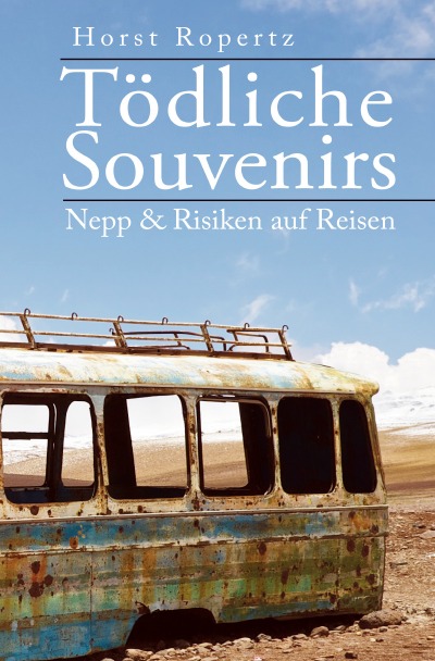 Tödliche Souvenirs. Nepp & Risiken auf Reisen