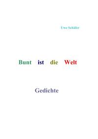Bunt ist die Welt Gedichte