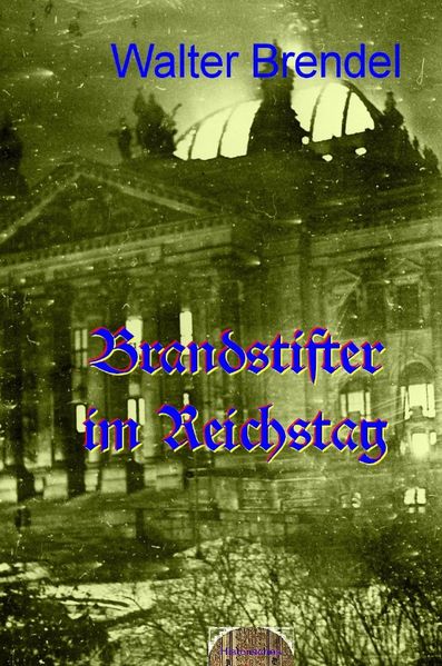 Zeitgeschichte / Brandstifter im Reichstag