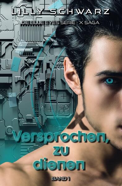 Blue Eyes Serie - X-Saga / Versprochen zu, dienen - Band 1 der X-Saga
