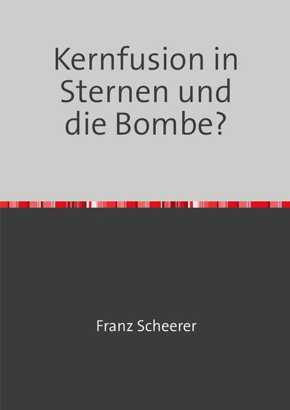 Kernfusion in Sternen und die Bombe?