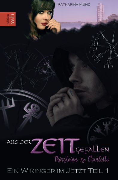 Ein Wikinger im Jetzt-Reihe / Aus der Zeit gefallen Thórsteinn vs. Charlotte Teil 1 Ein Wikinger im Jetzt-Reihe