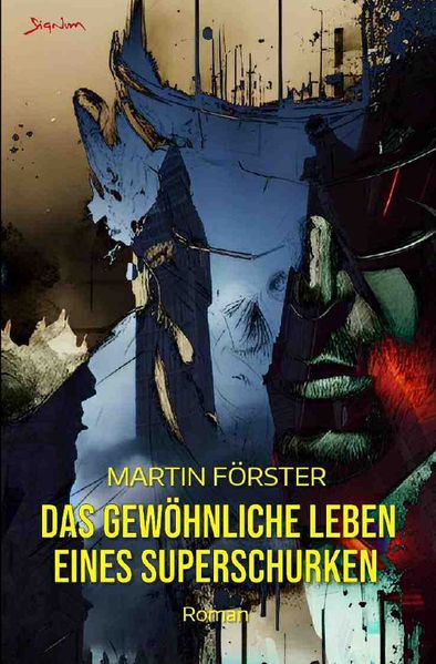Das gewöhnliche Leben eines Superschurken