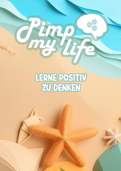 PimpMyLife | Lerne positiv zu denken