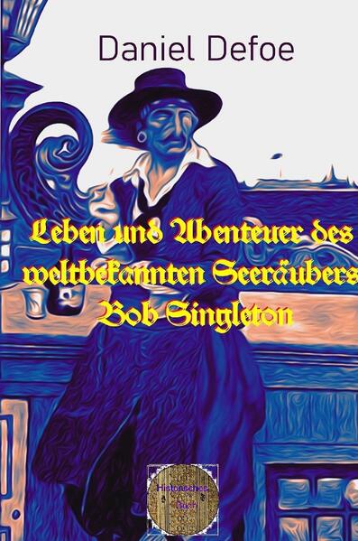 Leben und Abenteuer des weltbekannten Seeräubers Bob Singleton