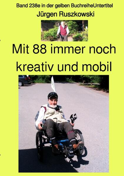 gelbe Buchreihe / Mit 88 immer noch kreativ und mobil – Band 238e in der gelben Buchreihe – bei Jürgen Ruszkowski