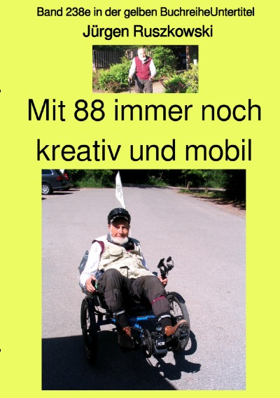 gelbe Buchreihe / Mit 88 immer noch kreativ und mobil – Band 238e in der gelben Buchreihe – Farbe – bei Jürgen Ruszkowski