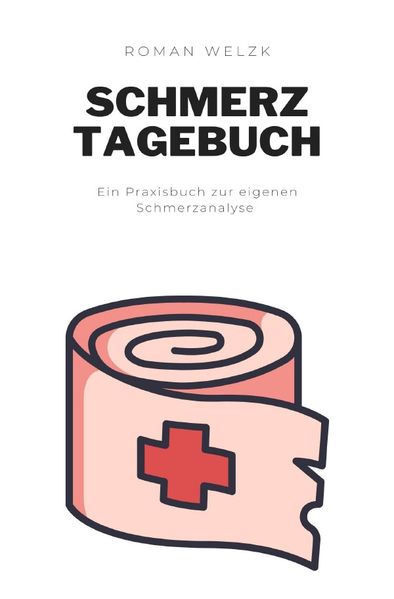 Mein Schmerztagebuch: Schmerzprotokoll für akute chronische Schmerzen zum Ausfüllen