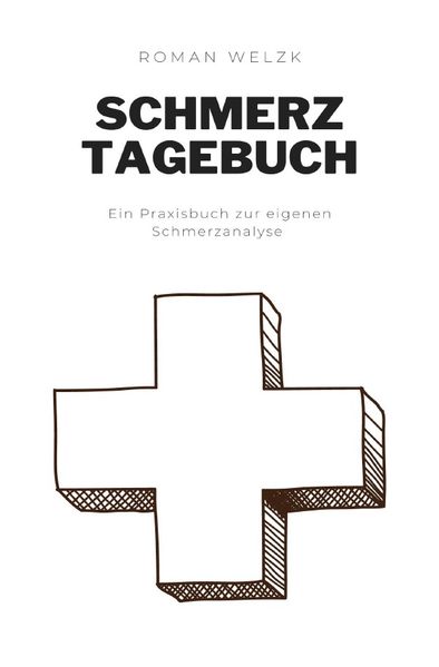 Schmerztagebuch: Umfangreiches Schmerzprotokoll zur Schmerz Dokumentation | Tagebuch zum ausfüllen und ankreuzen