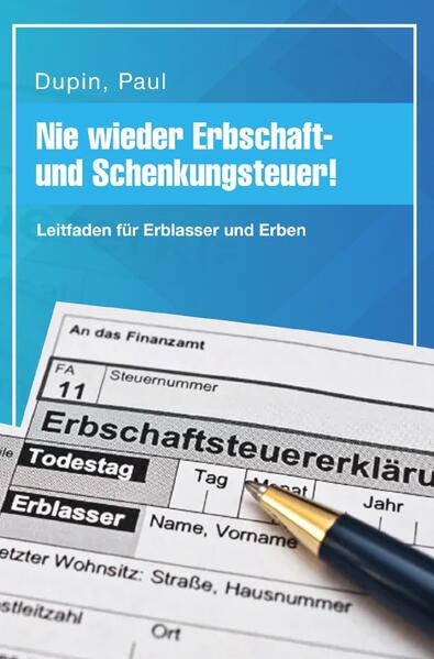 Nie wieder Erbschaft- und Schenkungsteuer!
