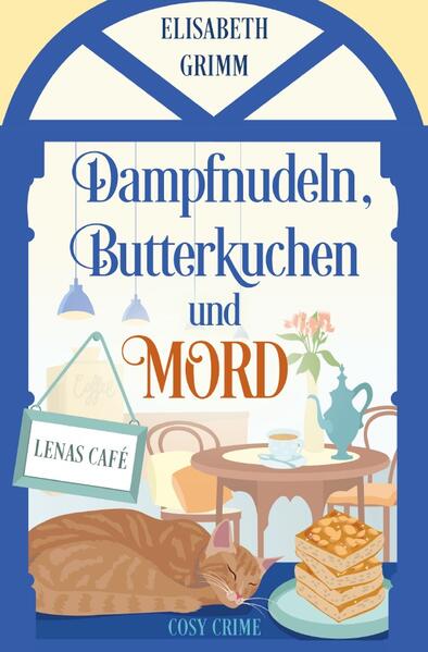 Lenas Café, eine Cosy Crime Serie, Band eins. Jeder Teil ist in sich... / Dampfnudeln, Butterkuchen und Mord